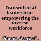 Transcultural leadership : empowering the diverse workforce /