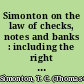 Simonton on the law of checks, notes and banks : including the right of parties in dealing with banks /
