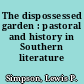 The dispossessed garden : pastoral and history in Southern literature /