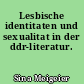Lesbische identitaten und sexualitat in der ddr-literatur.