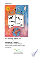 Drug treatment demand data : influence on policy and practice  = Demandes de traitement des consommateurs de  drogues : influence sur les politiques et les pratiques  /