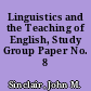 Linguistics and the Teaching of English, Study Group Paper No. 8