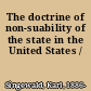 The doctrine of non-suability of the state in the United States /
