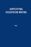 Demystifying dissertation writing : a streamlined process from choice of topic to final text /