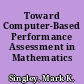 Toward Computer-Based Performance Assessment in Mathematics