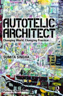 Autotelic architect : changing world, changing practice /