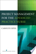 Project Management for the Advanced Practice Nurse /