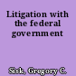 Litigation with the federal government
