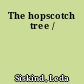 The hopscotch tree /