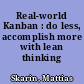 Real-world Kanban : do less, accomplish more with lean thinking /