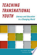 Teaching transnational youth : literacy and education in a changing world /