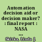 Automation decision aid or decision maker? : final report : NASA Ames cooperative research agreement NCC 2-986 /