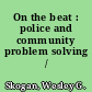 On the beat : police and community problem solving /