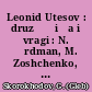 Leonid Utesov : druzʹ︠i︡a i vragi : N. Ėrdman, M. Zoshchenko, I. Babelʹ, I. Dunaevskiĭ /