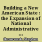 Building a New American State : the Expansion of National Administrative Capacities, 1877-1920 /