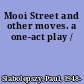 Mooi Street and other moves. a one-act play /