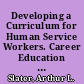 Developing a Curriculum for Human Service Workers. Career Education for Mental Health Workers. Occasional Paper Series, No. 6