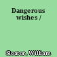 Dangerous wishes /