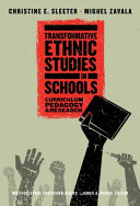 Transformative ethnic studies in schools : curriculum, pedagogy, and research /