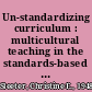 Un-standardizing curriculum : multicultural teaching in the standards-based classroom /