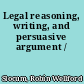 Legal reasoning, writing, and persuasive argument /
