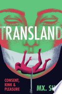 Transland Consent, Kink, and Pleasure.