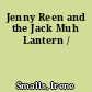 Jenny Reen and the Jack Muh Lantern /