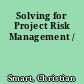 Solving for Project Risk Management /