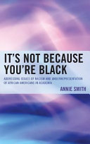 It's not because you're black : addressing issues of racism and underrepresentation of African Americans in academia /