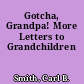 Gotcha, Grandpa! More Letters to Grandchildren