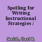 Spelling for Writing Instructional Strategies /