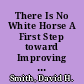 There Is No White Horse A First Step toward Improving Communication in Business /