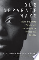 Our separate ways : black and white women and the struggle for professional identity /