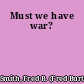 Must we have war?
