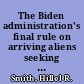 The Biden administration's final rule on arriving aliens seeking asylum [May 15, 2023]