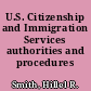 U.S. Citizenship and Immigration Services authorities and procedures /