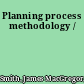Planning process methodology /