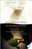 Dialogues between faith and reason : the death and return of God in modern German thought /