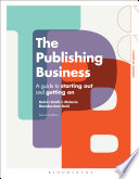 The publishing business : a guide to starting out and getting on /
