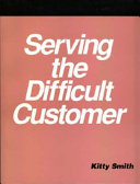 Serving the difficult customer : a how-to-do-it manual for library staff /