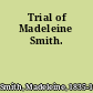 Trial of Madeleine Smith.