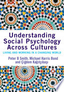 Understanding social psychology across cultures living and working in a changing world /