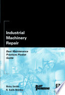 Industrial machinery repair : best maintenance practices pocket guide /
