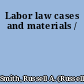 Labor law cases and materials /