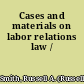 Cases and materials on labor relations law /