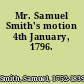 Mr. Samuel Smith's motion 4th January, 1796.