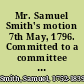 Mr. Samuel Smith's motion 7th May, 1796. Committed to a committee of the whole House, on Monday next.