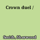 Crown duel /