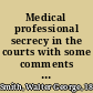 Medical professional secrecy in the courts with some comments on the tendencies of legislation : an address to the Guild of Sts. Luke, Cosmas and Damian /