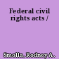 Federal civil rights acts /